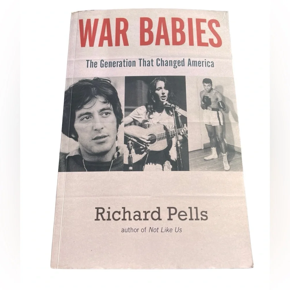 War Babies The Generation That Changed America by Richard Pells Softcover Book